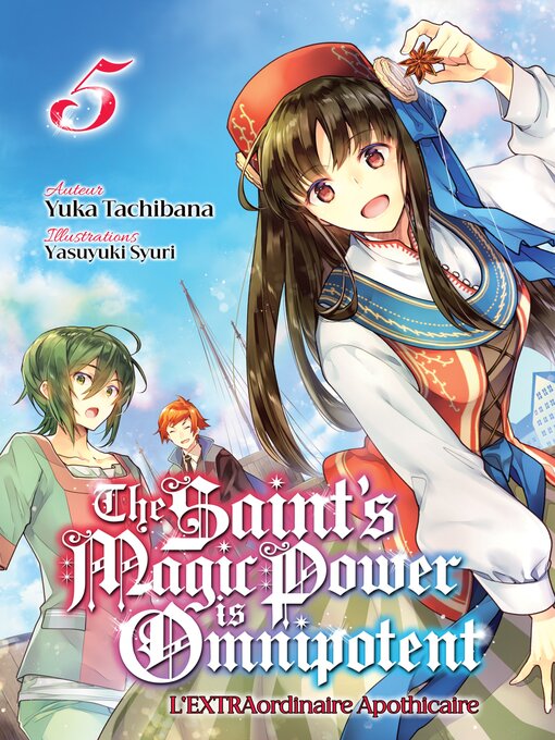 Title details for The Saint's Magic Power is Omnipotent--L'EXTRAordinaire Apothicaire (Francais Light Novel) by Yuka Tachibana - Available